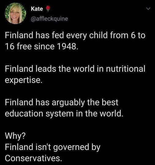 LCICI affleckquine Finland has fed every child from 6 to 16 free since 1948 Finland leads the world in nutritional expertise Finland has arguably the best education system in the world W Finland isnt governed by Conservatives