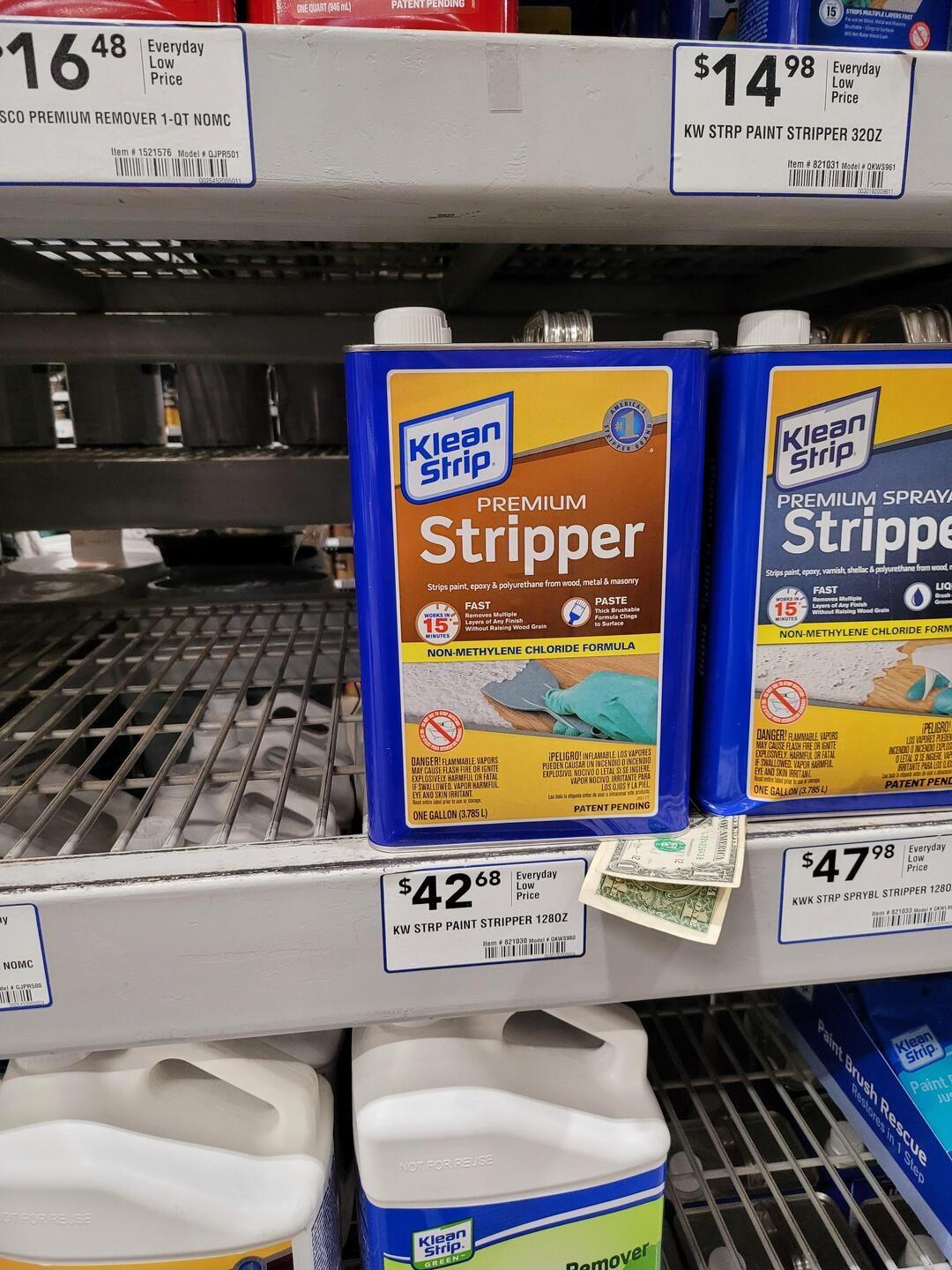 1 648 SCO PREMIUM REMOVER 1 QT NOMC Everyday Low Price 1 4 98 Evntsy 0w Price KW STRP PAINT STRIPPER 3207 Item 821031 T PREMIUI SPRAY Stripp ON METHYLENE CHLORIDE FORM NON METHYLENE CHLORIDE FORMULA ONEGALLON 37851 42 W STRP PAINT STRIPPER 12602 47 P SPRYBL STRIPPER 1260 Everyday Low price KWKST NowE il 111 i