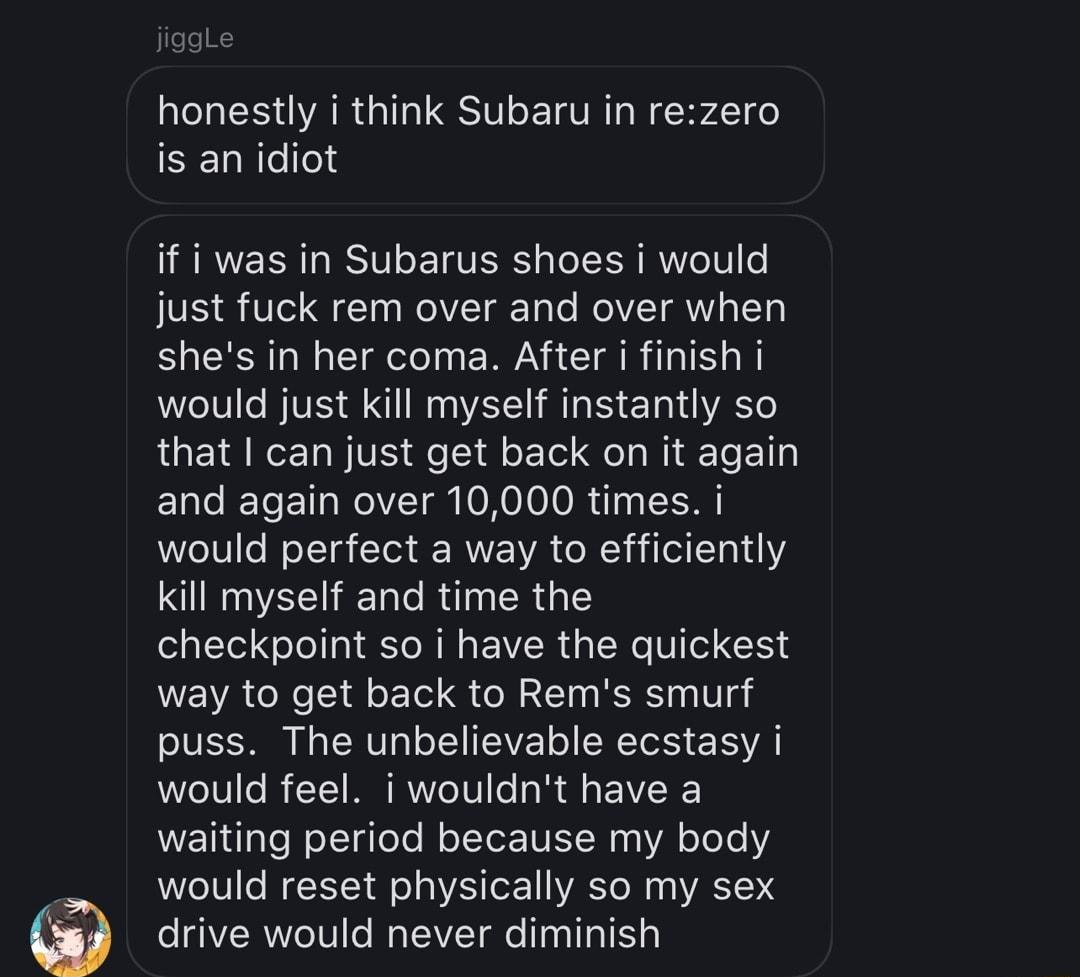 eeXC honestly i think Subaru in rezero is an idiot if i was in Subarus shoes i would just fuck rem over and over when shes in her coma After i finish i TS e BIVIS I N VAl M T VAR Ye O EA R Ta NIV e ll oF Yol ol s Wiar Te F1lg Elale T T oMoV T ONOJ OO el oy SIS would perfect a way to efficiently kill myself and time the checkpoint so i have the quickest WENA o Ne fl o Yo oM T BT na U puss The unbel