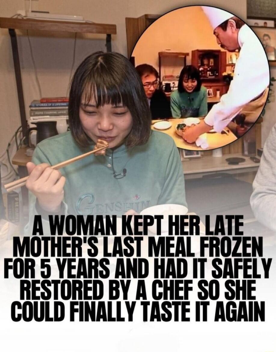 A WOMAN KEPT HER LATE MOTHER'S LAST MEAL FROZEN FOR 5 YEARS AND HAD IT SAFELY RESTORED BY A CHEF SO SHE COULD FINALLY TASTE IT AGAIN