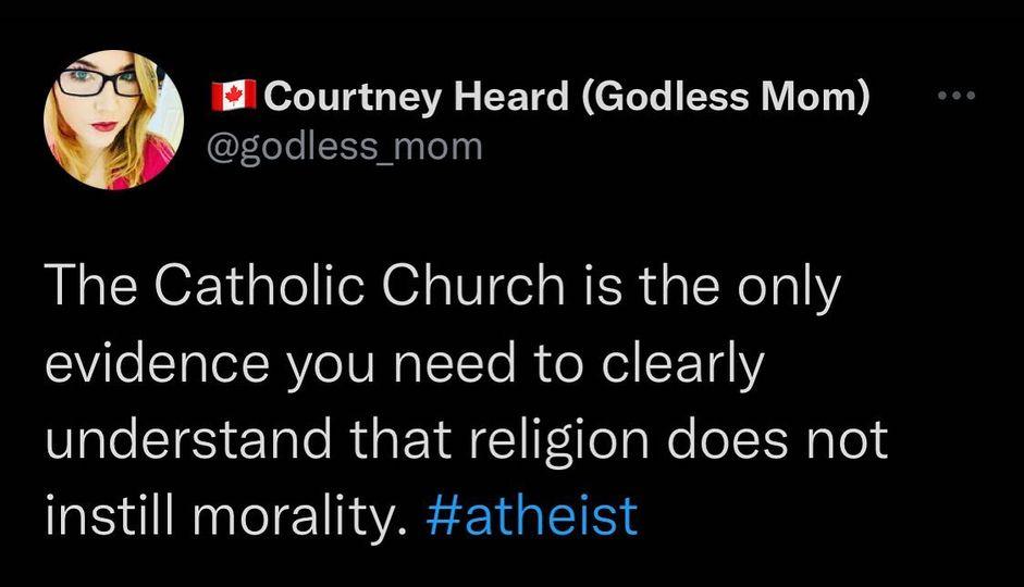 W Courtney Heard Godless Mom godless_mom The Catholic Church is the only SVileTalefAYeIURaIITe RN eI ET4Y understand that religion does not instill morality atheist