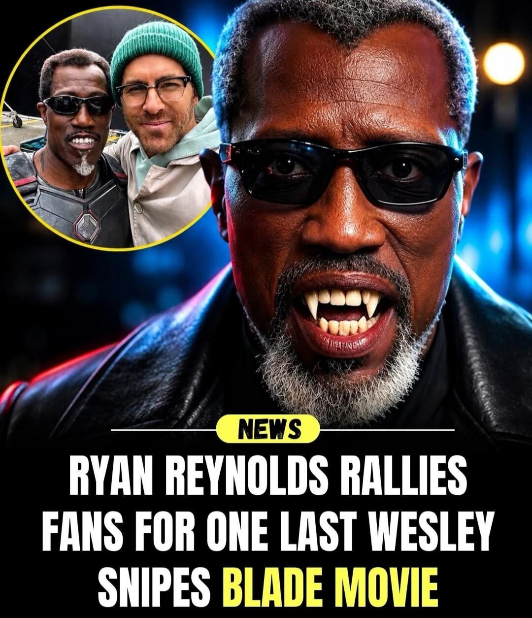 NEWS RYAN REYNOLDS RALLIES FANS FOR ONE LAST WESLEY SNIPES BLADE MOVIE