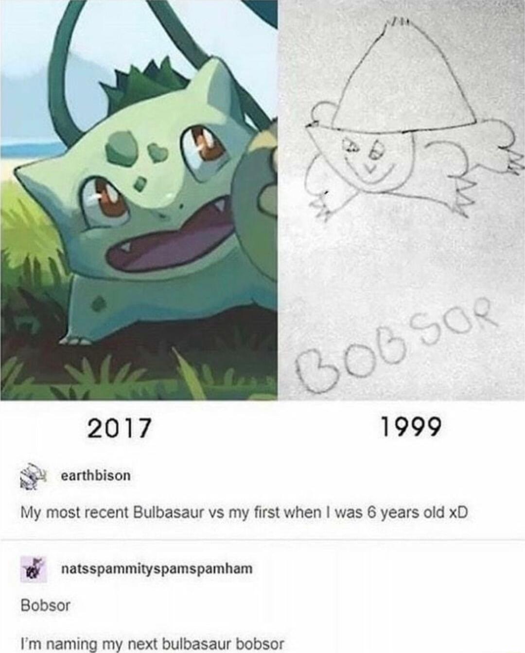 2017 1999 S ssttieon My most recent Bulbasaur vs my first when was 6 years old xD natsspammityspamspamham Bobsor Fm naming my next bulbasaur bobsor