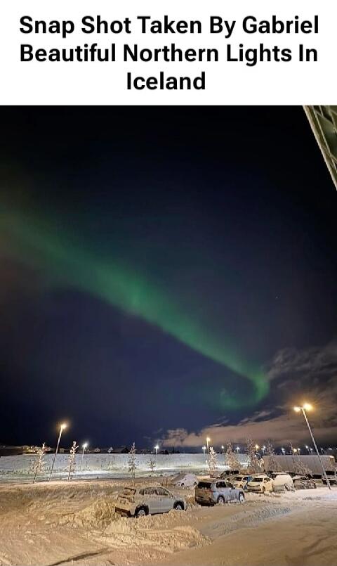 Snap Shot Taken By Gabriel Beautiful Northern Lights In Iceland