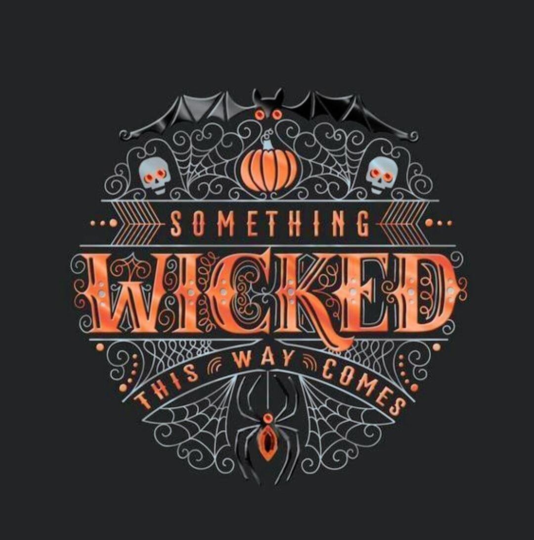 SOMETHING WICKED THIS WAY COMES