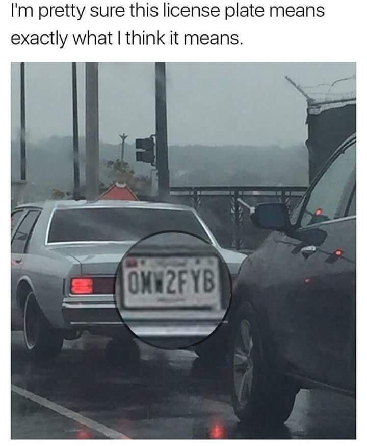 Im pretty sure this license plate means exactly what think it means