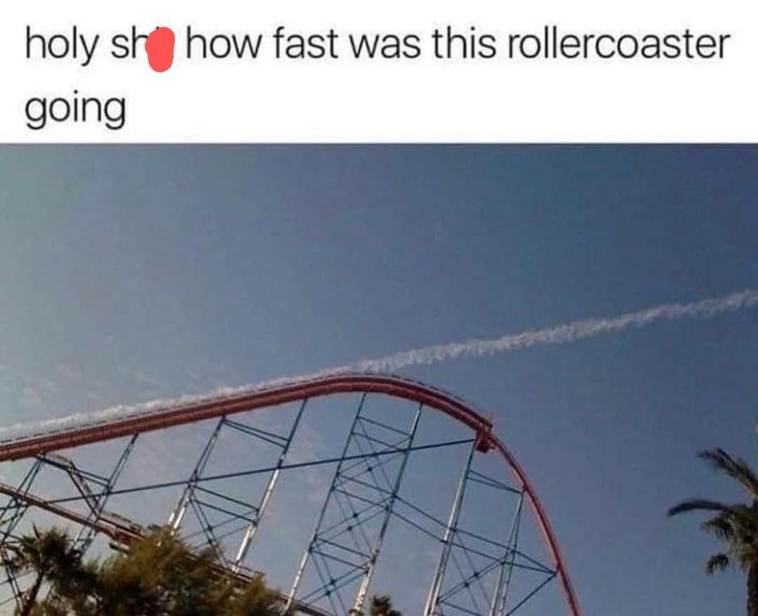 holy shf how fast was this rollercoaster going