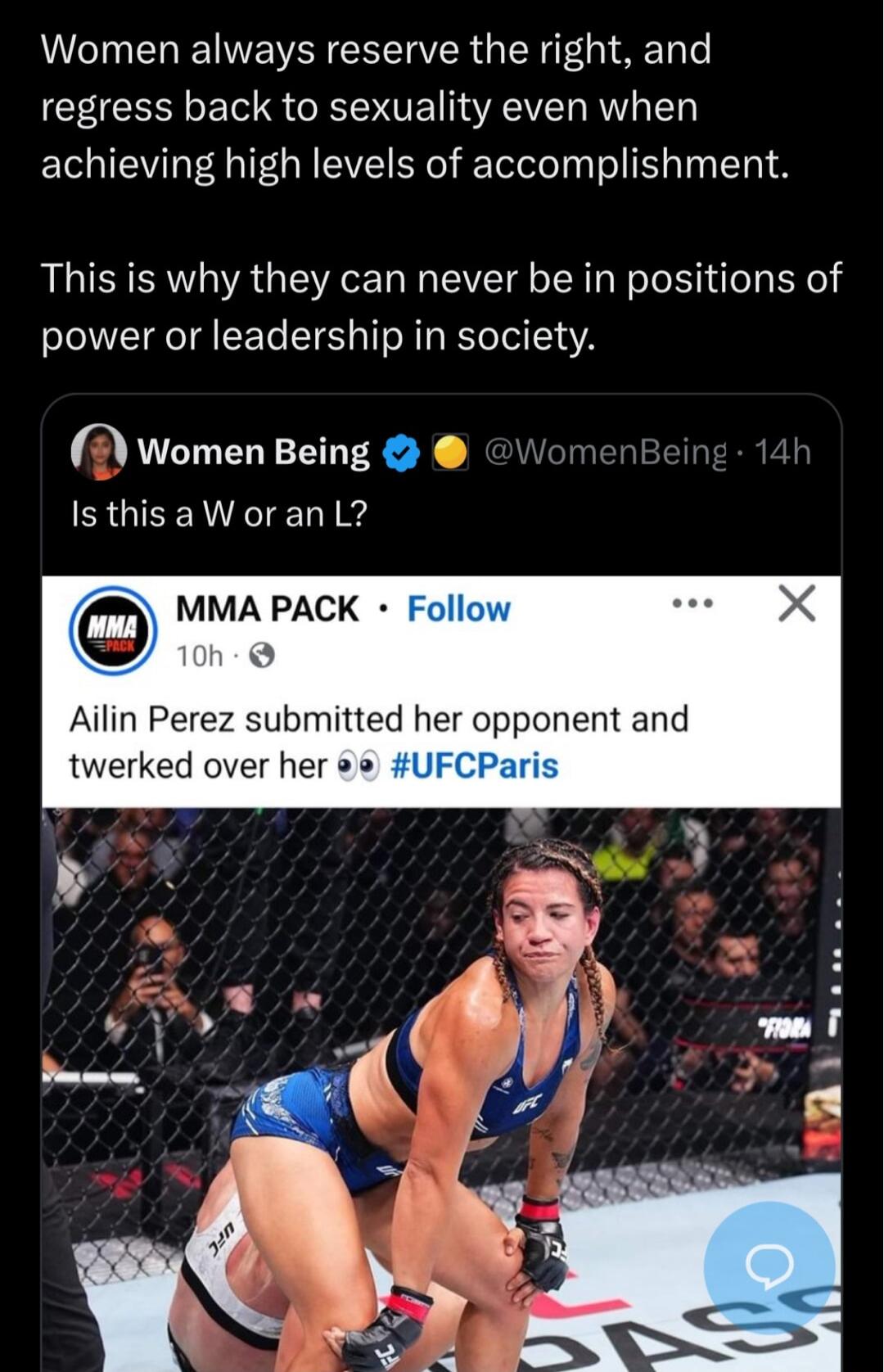 Women always reserve the right and regress back to sexuality even when achieving high levels of accomplishment This is why they can never be in positions of power or leadership in society women Being IsthisaWoranL MMA PACK F Ailin Perez submitted her opponent and twerked over her