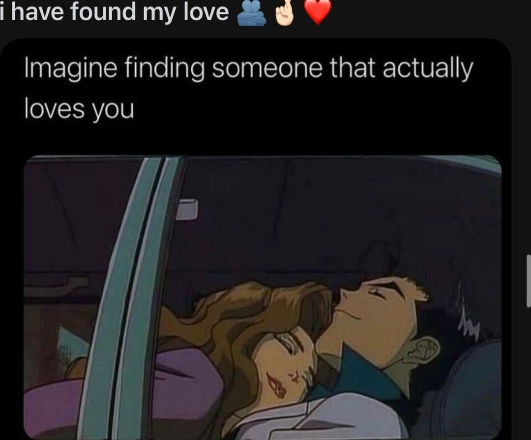 NER IR AT W R Imagine finding someone that actually V eIt