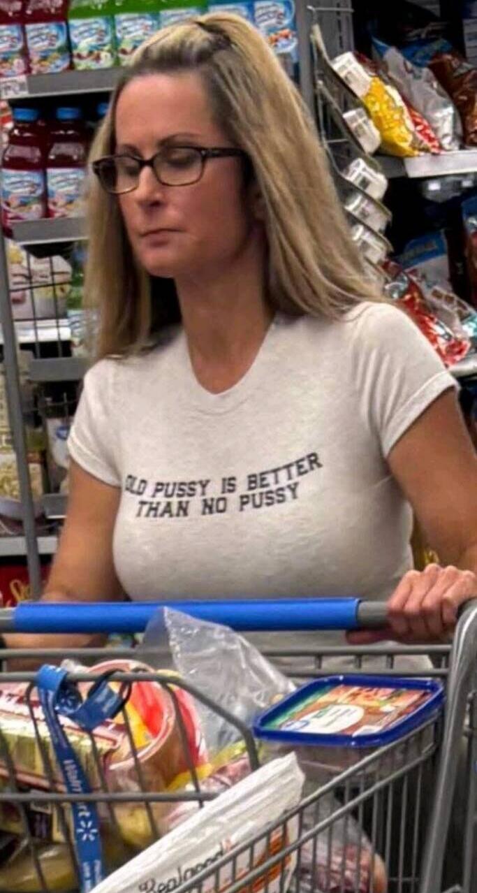 OLD PUSSY IS BETTER THAN NO PUSSY