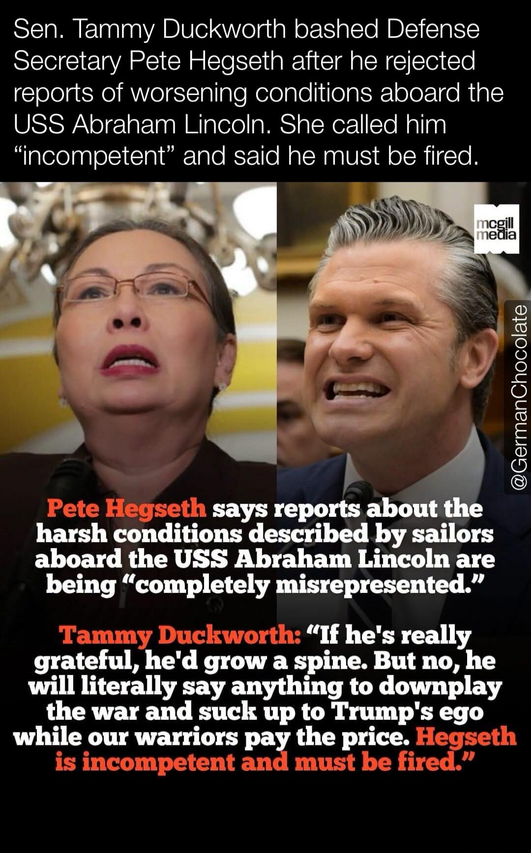 Sen. Tammy Duckworth bashed Defense Secretary Pete Hegseth after he rejected reports of worsening conditions aboard the USS Abraham Lincoln. She called him “incompetent” and said he must be fired. Pete Hegseth says reports about the harsh conditions described by sailors aboard the USS Abraham Lincoln are being “completely misrepresented.” Tammy Duc