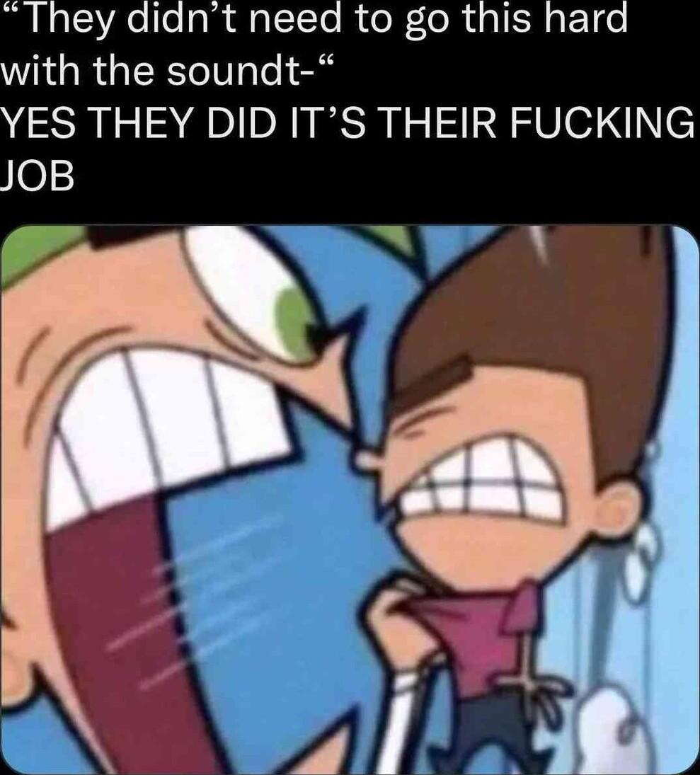 They didnt need to go this hard WGRGERTII oo YES THEY DID ITS THEIR FUCKING Ie