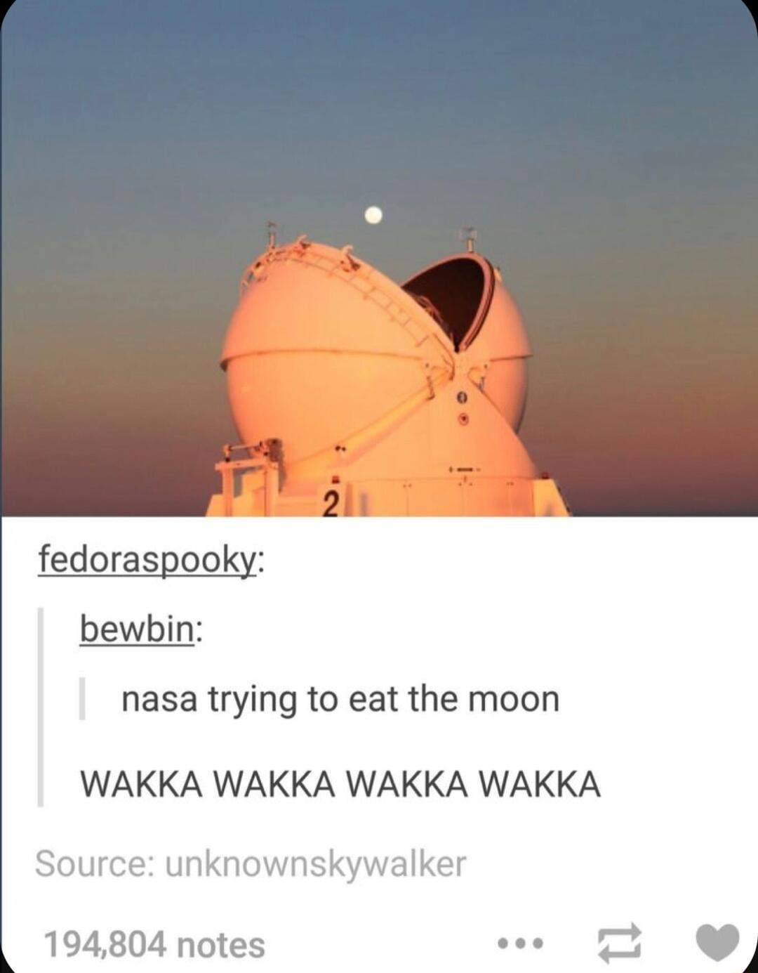 nasa trying to eat the moon WAKKA WAKKA WAKKA WAKKA 194804 notes
