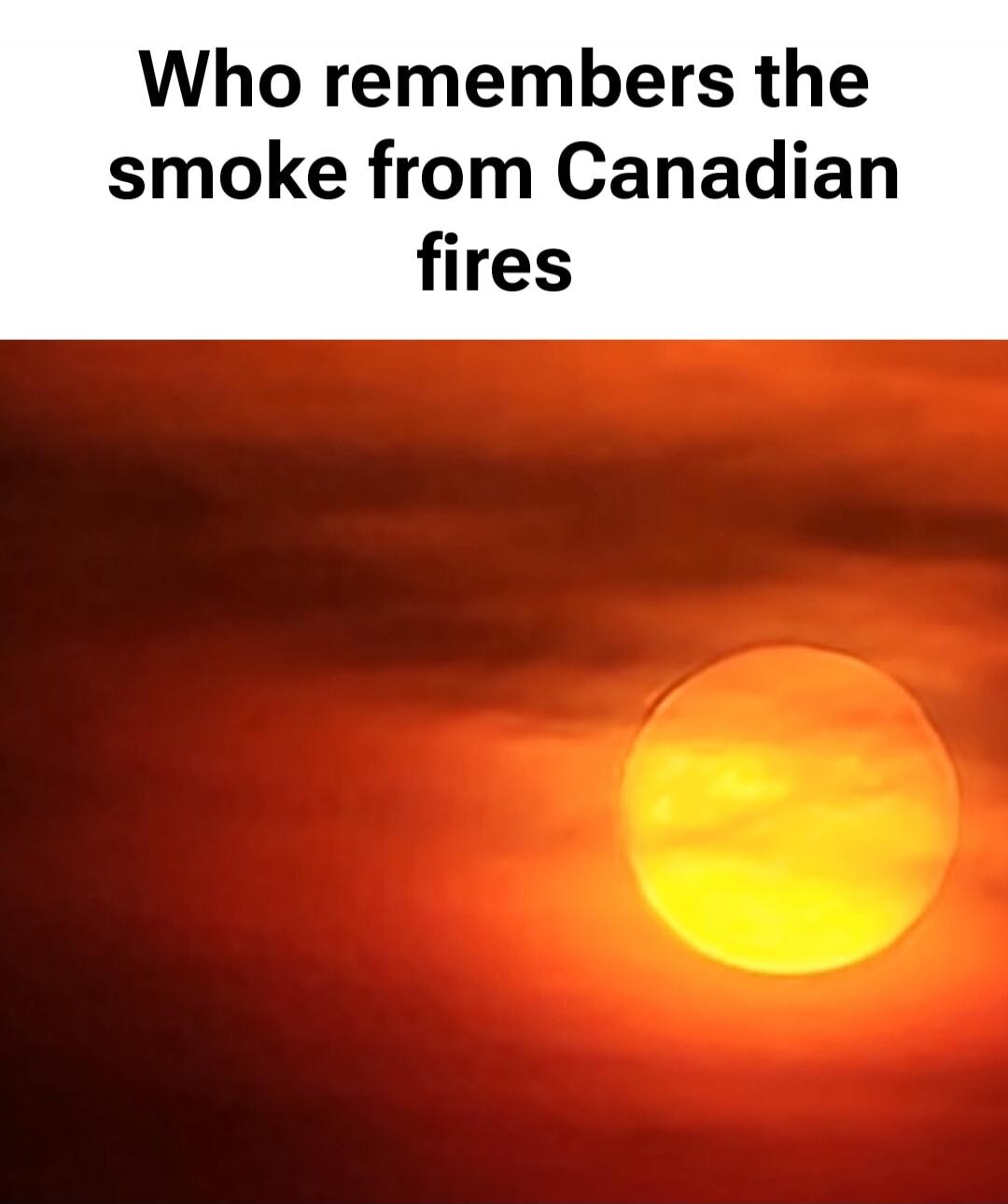 Who remembers the smoke from Canadian fires