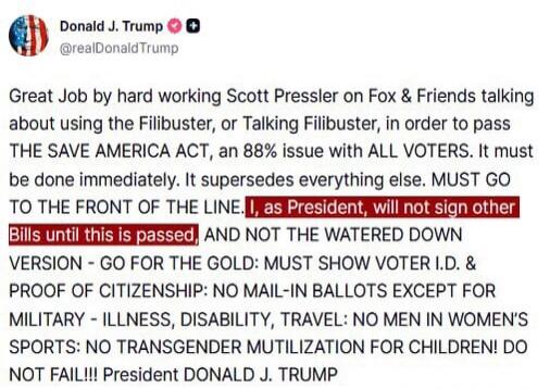 Great Job by hard working Scott Pressler on Fox & Friends talking about using the Filibuster, or Talking Filibuster, in order to pass THE SAVE AMERICA ACT, an 88% issue with ALL VOTERS. It must be done immediately. It supersedes everything else. MUST GO TO THE FRONT OF THE LINE. I, as President, will not sign other Bills until this is passed, AND N