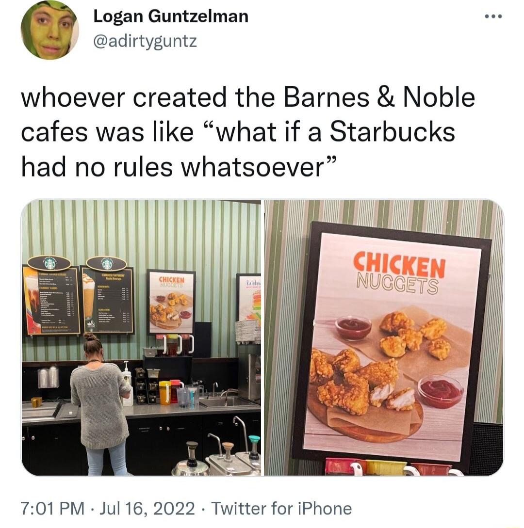 Logan Guntzelman si adirtyguntz whoever created the Barnes Noble cafes was like what if a Starbucks had no rules whatsoever 701PM Jul 16 2022 Twitter for iPhone