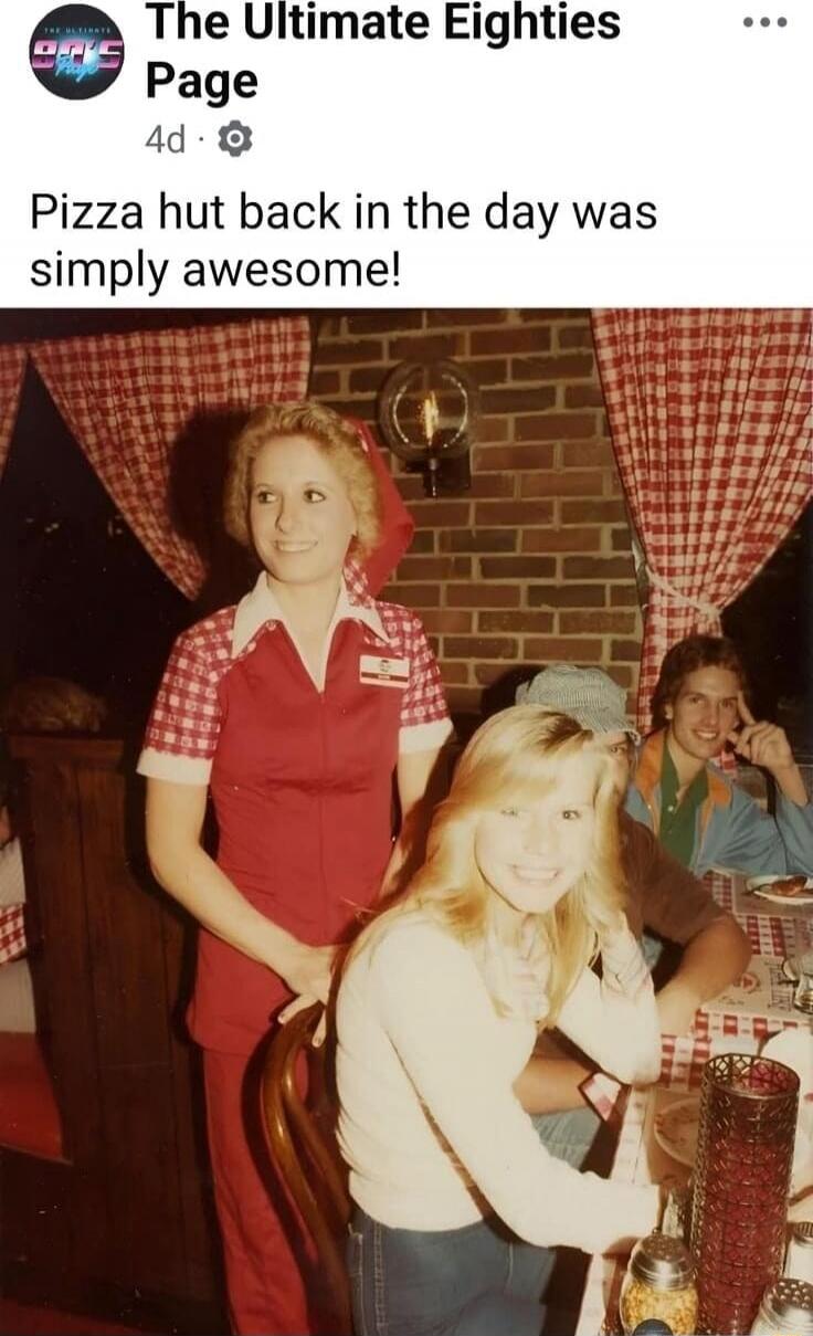 The Ultimate Eighties Page
Pizza hut back in the day was simply awesome!