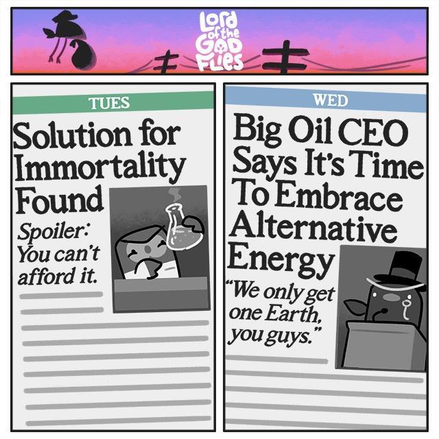 e golution for Immortality Found e T Spoiler e s t rkerll 3 2 Big Oil CEO Says Its Time oEmbrace Alternative nergy We only get one Earth you guys i