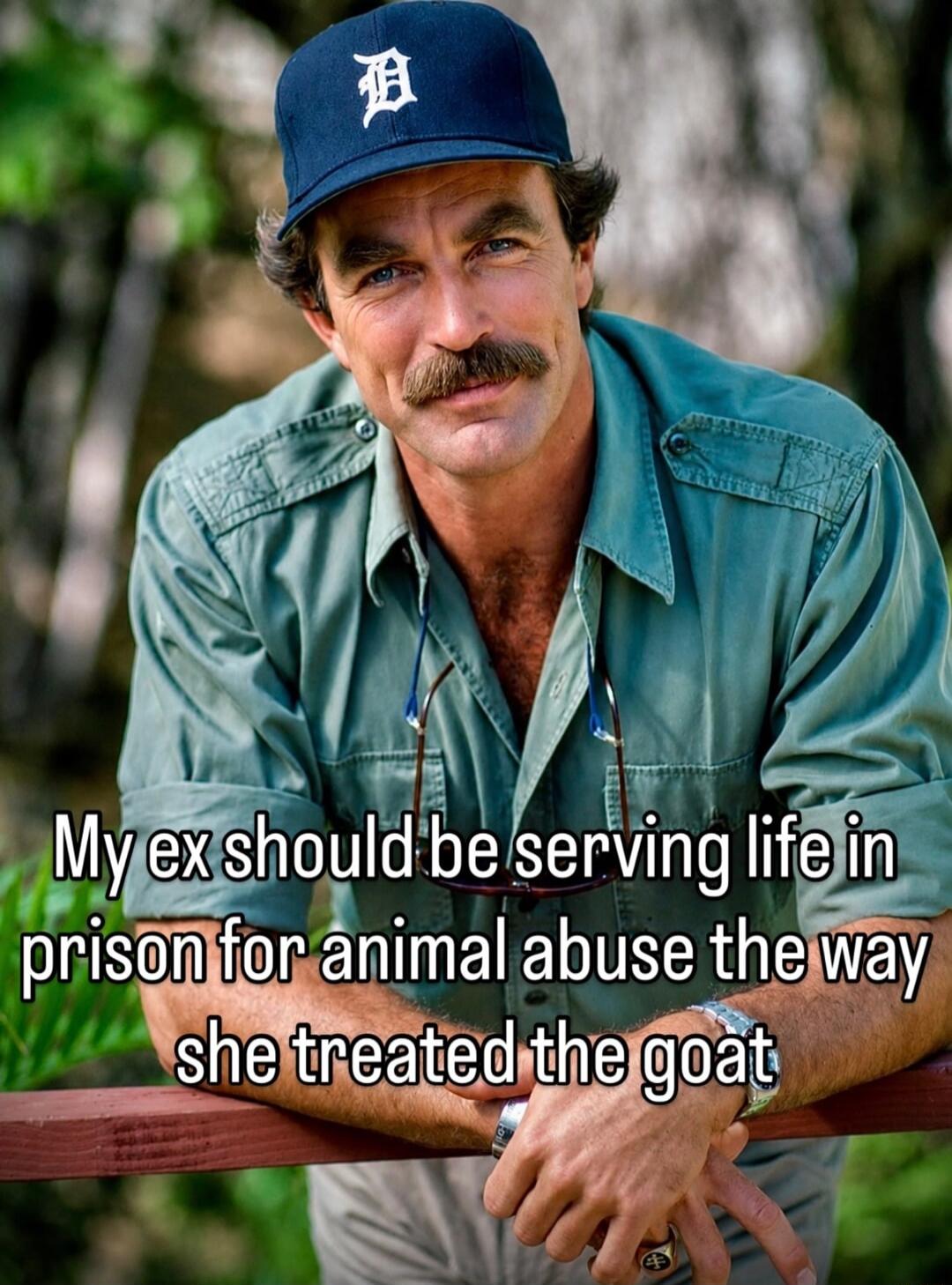 My ex should be serving life in prison for animal abuse the way she treated the goat
