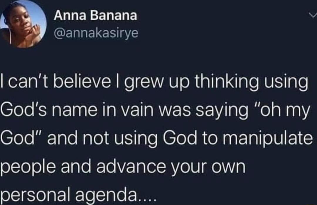 by LULEYELENEY QELNEIEETS cant believe grew up thinking using Gods name in vain was saying oh my Clele li 1ale Nalo AU ale N lolo RieN g Tal o1V 1 EY olloo SXTale KTo VETolelRVIo W oW personal agenda