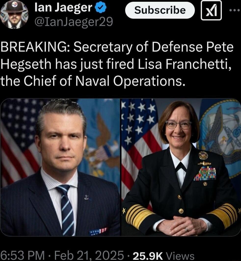 Rtk ob X ETIETEClpke BREAKING Secretary of Defense Pete Hegseth has just fired Lisa Franchetti the Chief of Naval Operations 653 PM Feb 21 2025 259K Views
