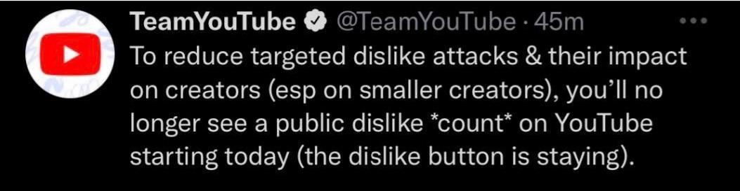 TeamYouTube TeamYouTube 45m To reduce targeted dislike attacks their impact on creators esp on smaller creators youll no longer see a public dislike count on YouTube starting today the dislike button is staying