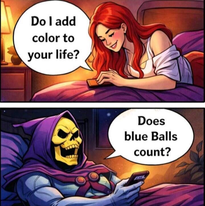 Do I add color to your life? Does blue Balls count?