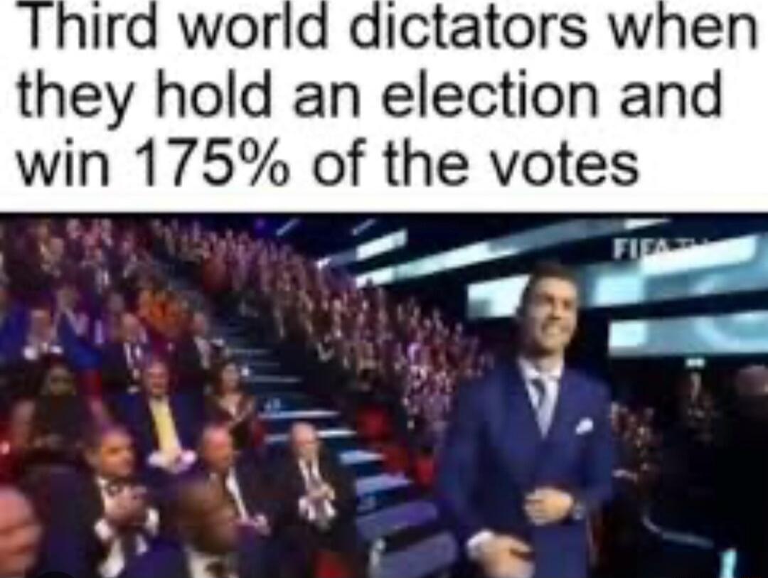 ird worlad dictators when they hold an election and win 175 of the votes