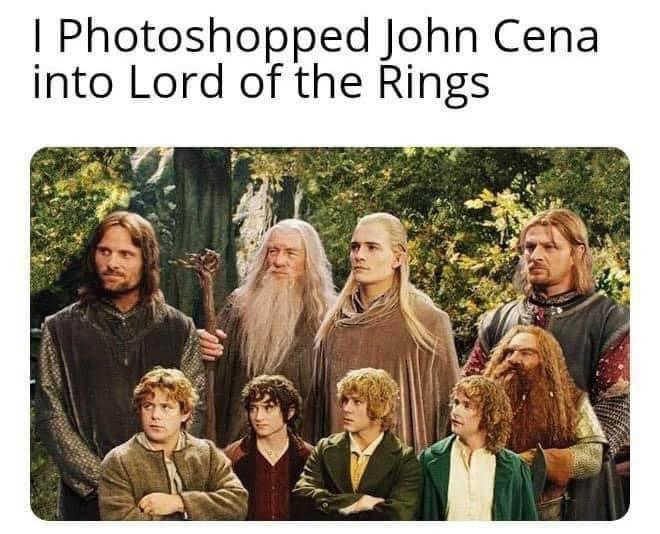 Photoshopped John Cena into Lord of the Rings