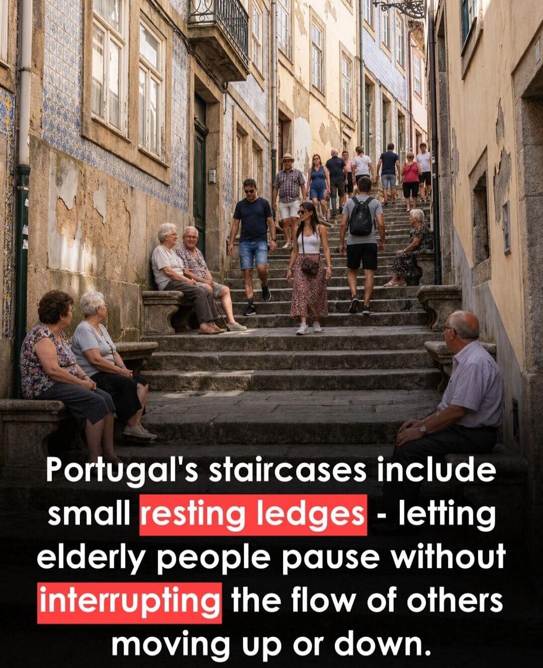 Portugal's staircases include small resting ledges - letting elderly people pause without interrupting the flow of others moving up or down.
