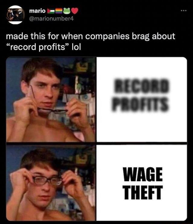 A mario l made this for when companies brag about record profits lol