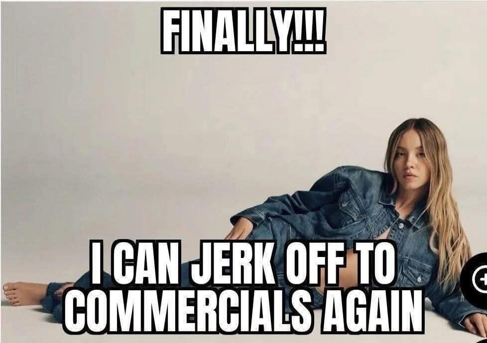 FINALLY!!! I CAN JERK OFF TO COMMERCIALS AGAIN