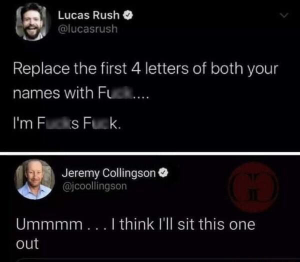 Eg SEEELERE lucasrust RS ETR R IS R4 A I CTEY o f Tol s RYeUg names with Fucs Im Flsks Fuck Jeremy Collingson jcoollingson Ummmm think Il sit this one out