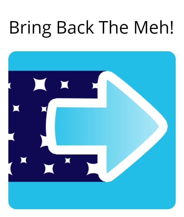 Bring Back The Meh