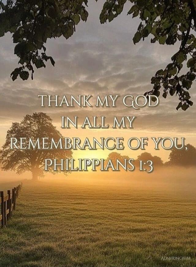 THANK MY GOD IN ALL MY REMEMBRANCE OF YOU, PHILIPPIANS 1:3
