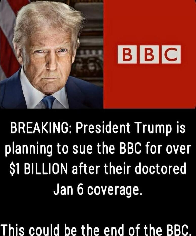 BREAKING: President Trump is planning to sue the BBC for over $1 BILLION after their doctored Jan 6 coverage. This could be the end of the BBC.