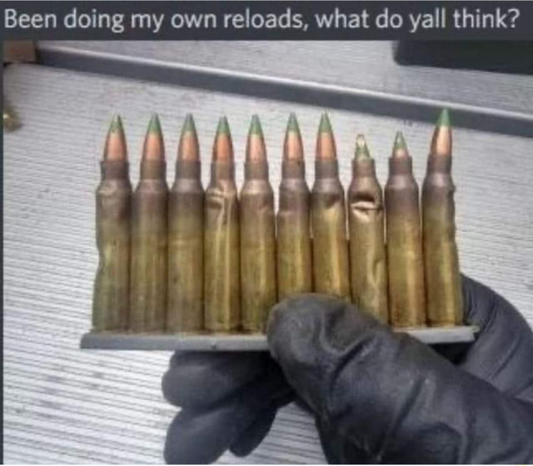 Been doing my own reloads what do yall think