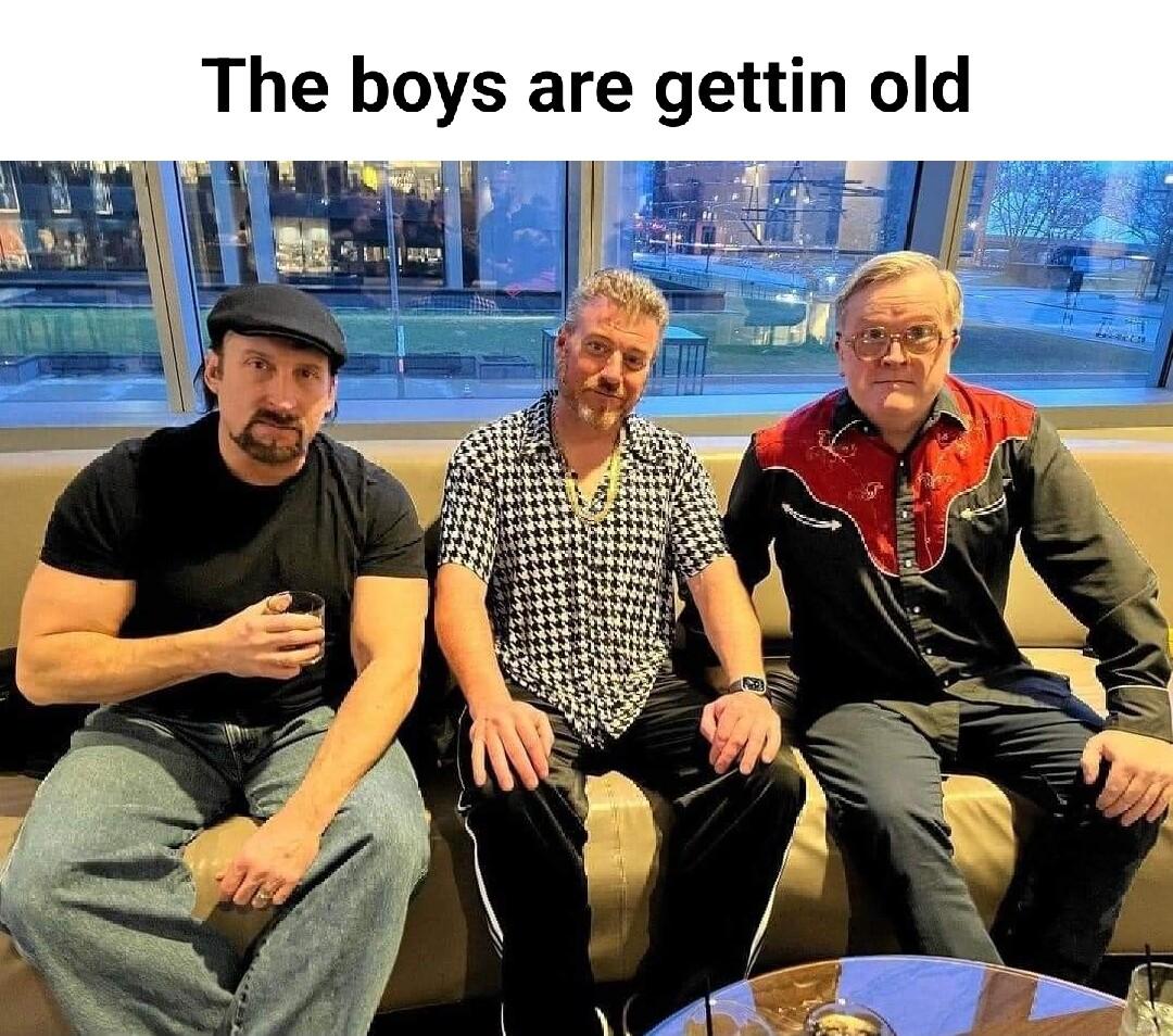 The boys are gettin old