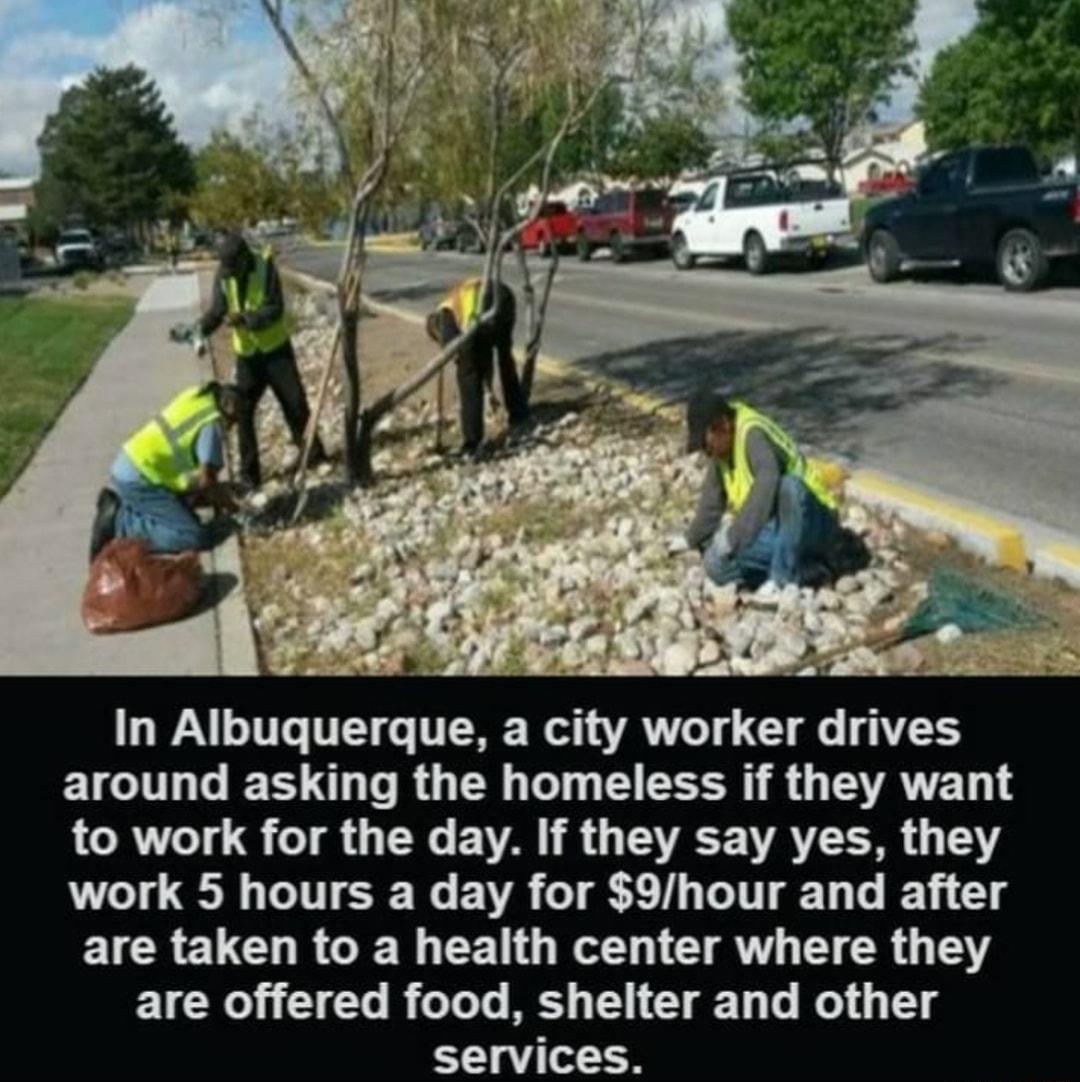 LIS A Y s In Albuquerque a city worker drives LGN G TS D R GER I E S R G EAVE L LR Tolg o 00 EVAN L B G VAT 1 Y work 5 hours a day for 9hour and after EICRELCHRGEN EEN QR CIAV I CR G Y are offered food shelter and other services