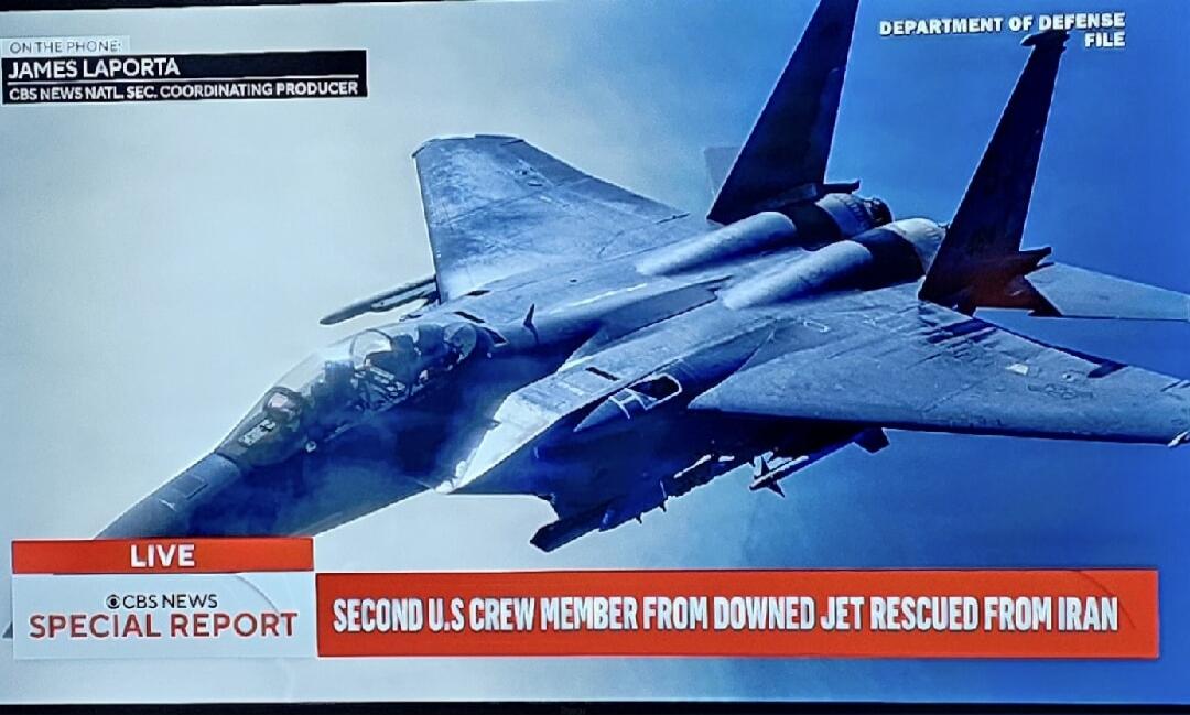 ON THE PHONE JAMES LAPORTA CBS NEWS NATL. SEC. COORDINATING PRODUCER LIVE CBS NEWS SPECIAL REPORT SECOND U.S CREW MEMBER FROM DOWNED JET RESCUED FROM IRAN DEPARTMENT OF DEFENSE FILE