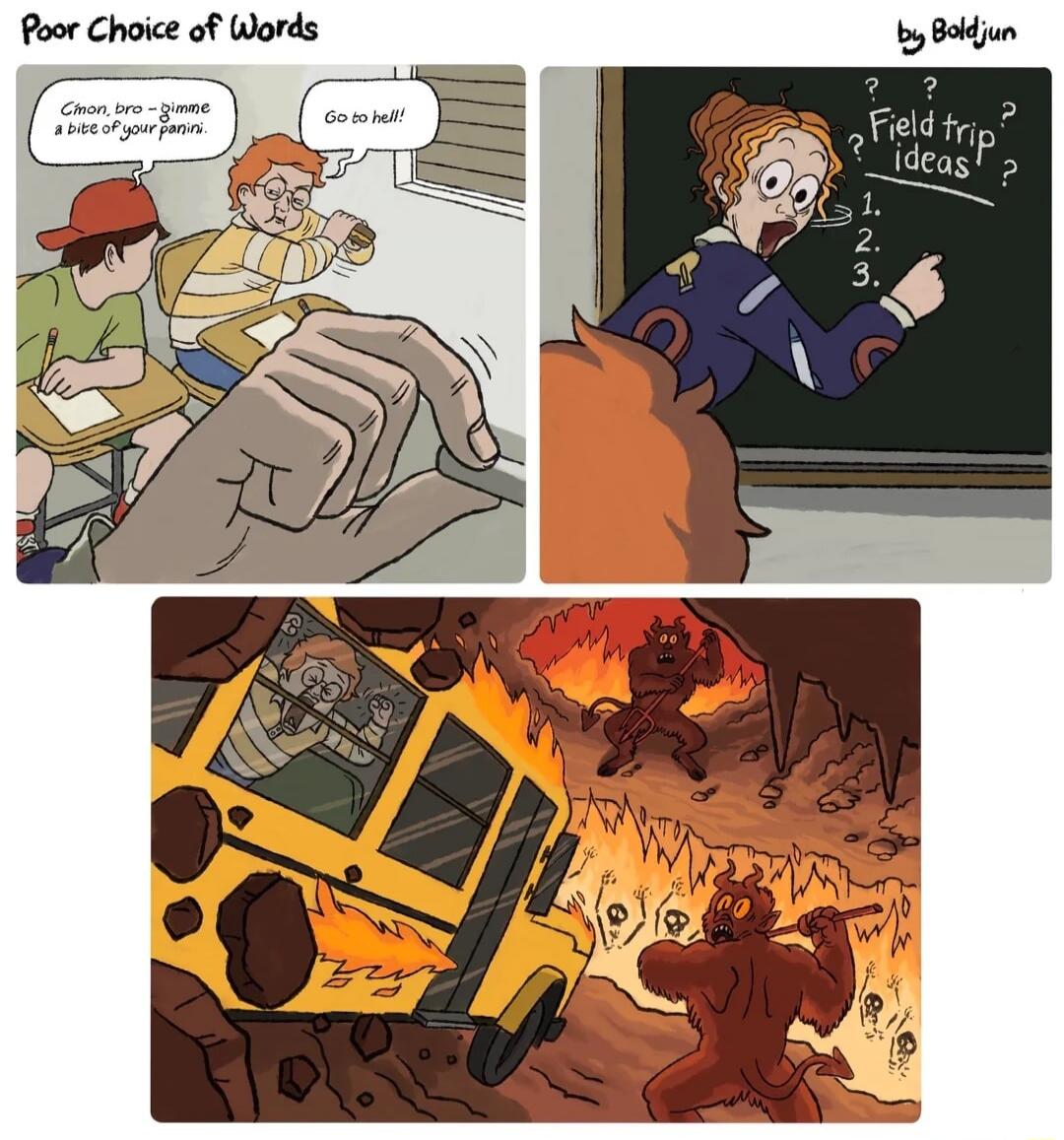 Panel 1: 'C'mon, bro—give me a bite of your panini.' Panel 1 (another character): 'Go to hell!' Panel 2: On the chalkboard: 'Field trip ideas' with a list: '1.' '2.' '3.' Panel 3: A yellow bus crashing and people running from a fiery scene.