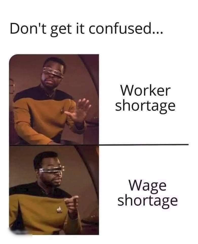 Dont get it confused Worker shortage Wage shortage