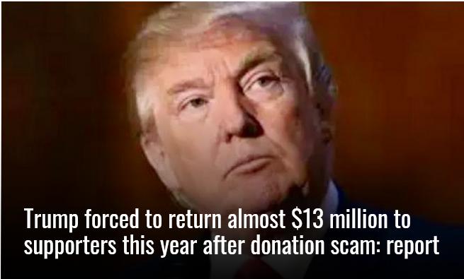 Trump forced to return almost 13 million to supporters this year after donation scam report