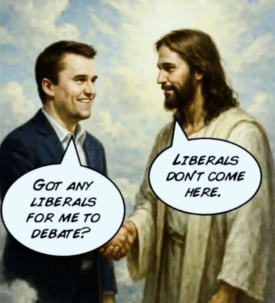 Got any liberals for me to debate?
Liberals don't come here.
