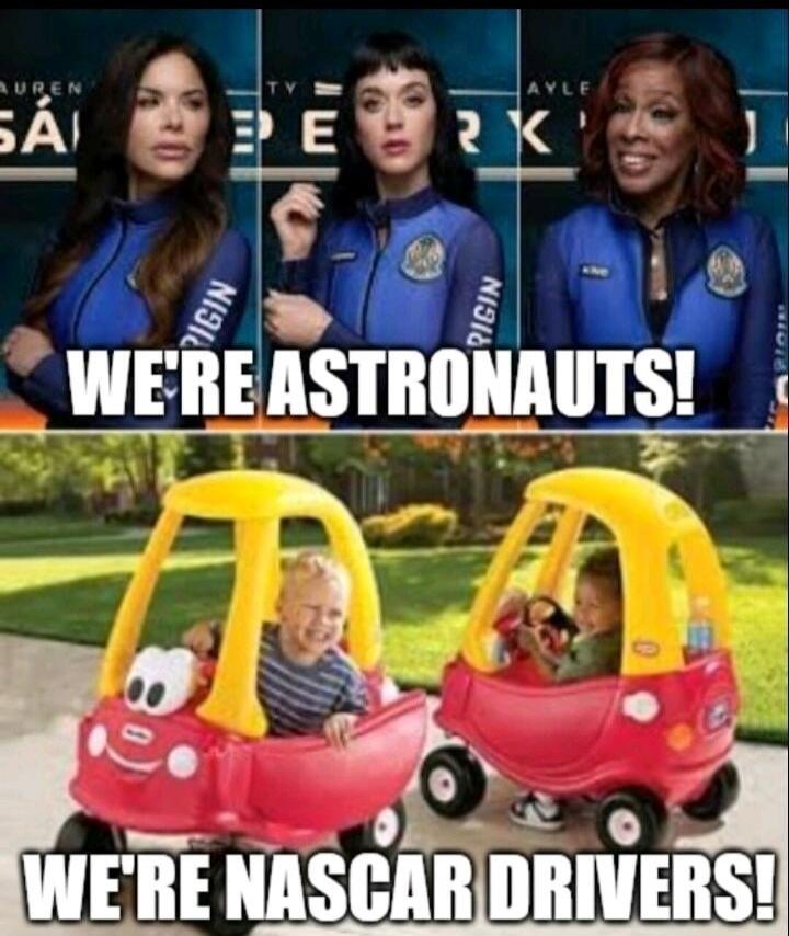 WE'RE ASTRONAUTS! WE'RE NASCAR DRIVERS!
