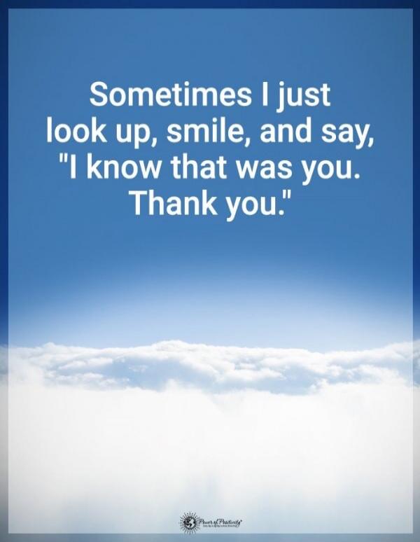 Sometimes I just look up, smile, and say, 