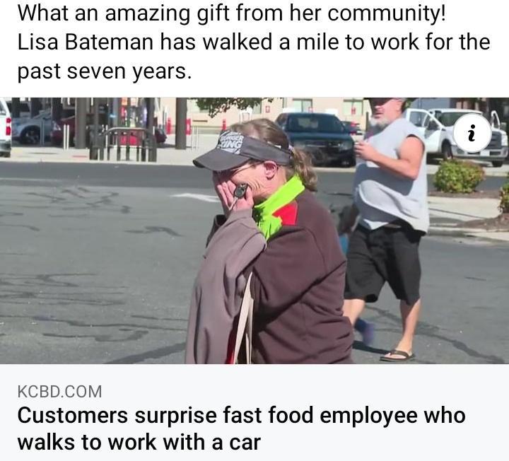 What an amazing gift from her community Lisa Bateman has walked a mile to work for the past seven years KCBDCOM Customers surprise fast food employee who walks to work with a car