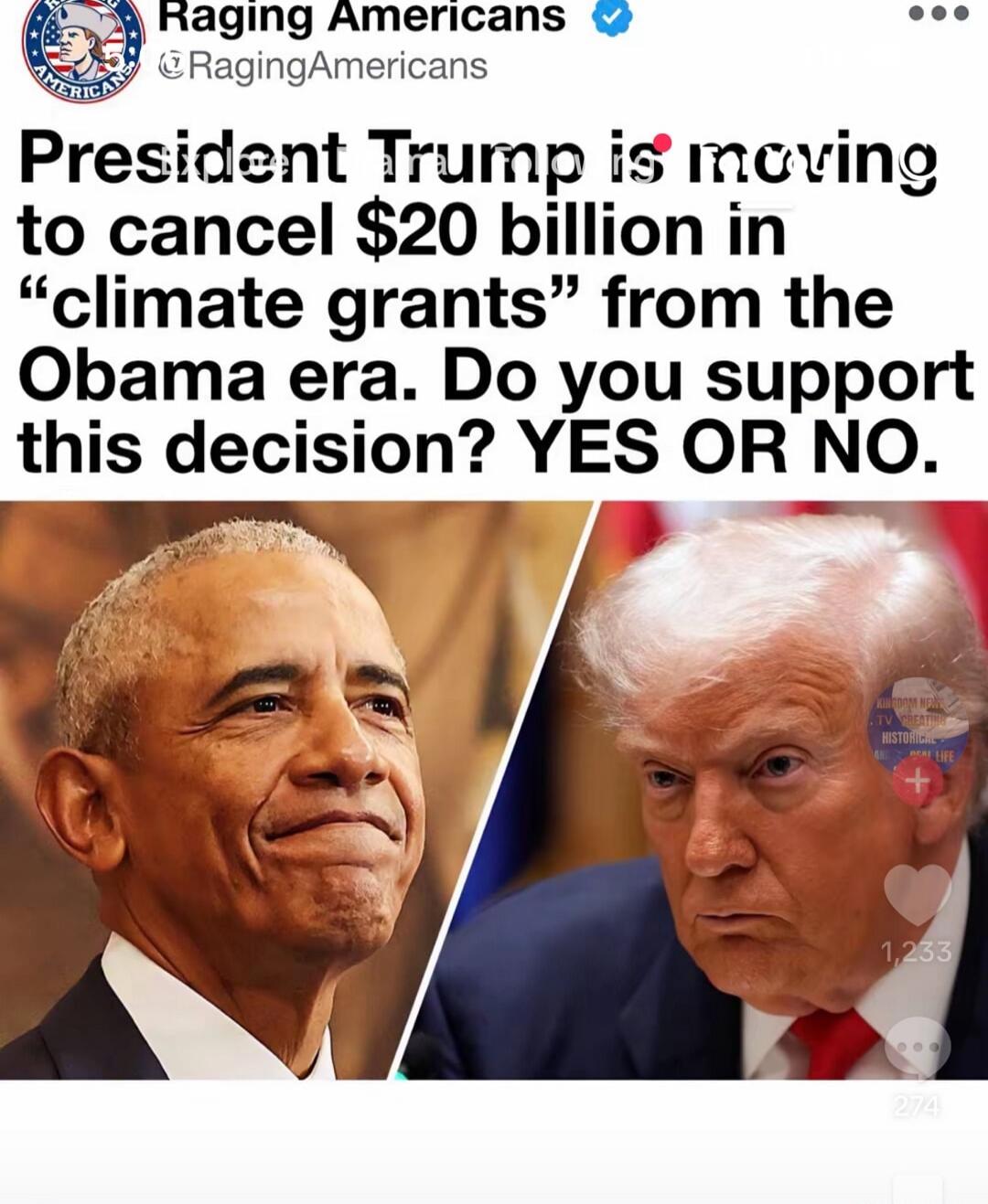 Raging Americans @RagingAmericans President Trump is moving to cancel $20 billion in “climate grants” from the Obama era. Do you support this decision? YES OR NO.