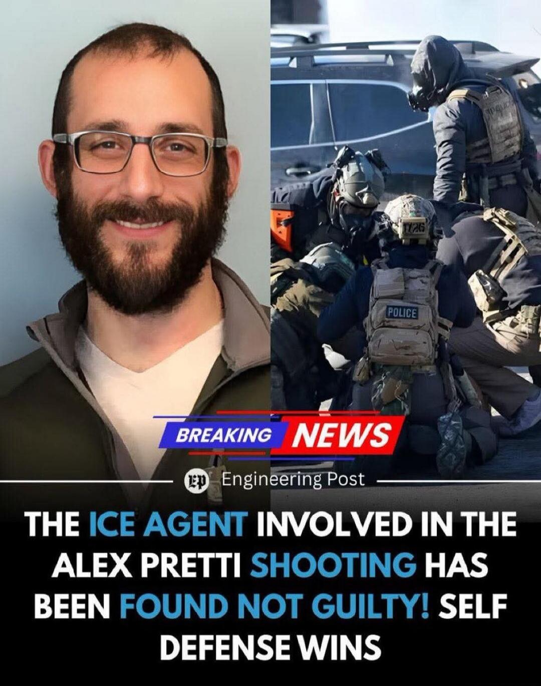 Breaking News Engineering Post The ICE agent involved in the Alex Pretti shooting has been found not guilty! Self defense wins
