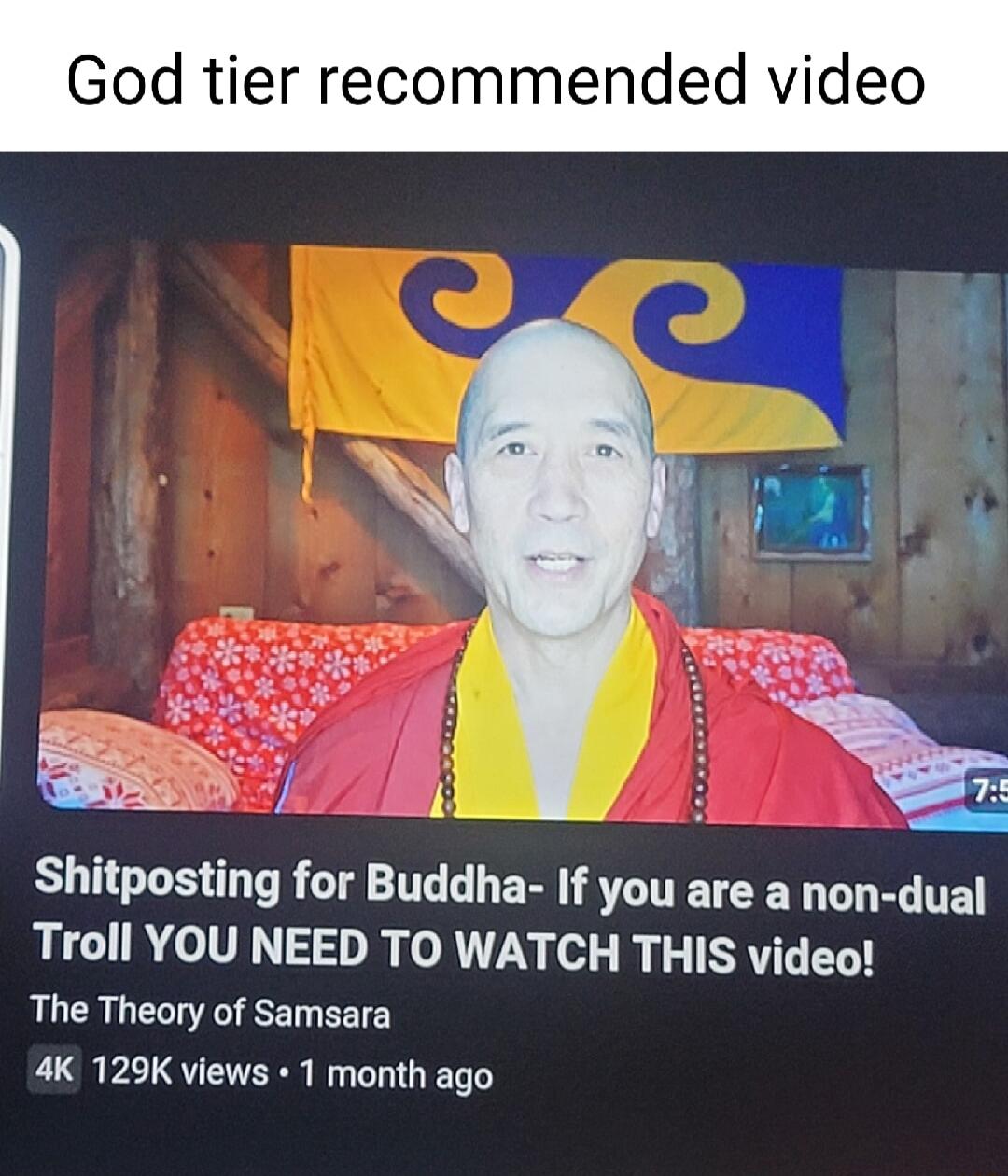 God tier recommended video o Shitposting for Buddha If you are a non dual LLCIR oIV 0 GRTT7N e R TTRY R IS The Theory of Samsara 4K 129K views 1 month ago